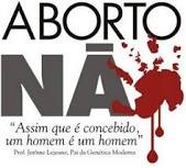 ABORTO = UMA CRIANÇA MORTA E UMA MULHER GRAVEMENTE FERIDA : É CLARO QUE SOMOS CONTRA !!!